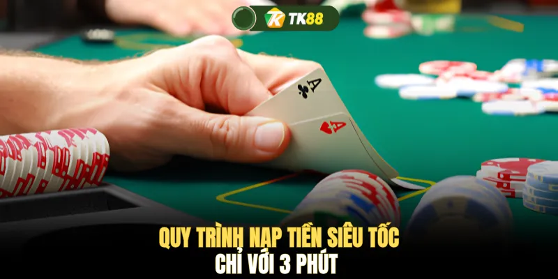 Quy trình nạp tiền siêu tốc chỉ với 3 phút 