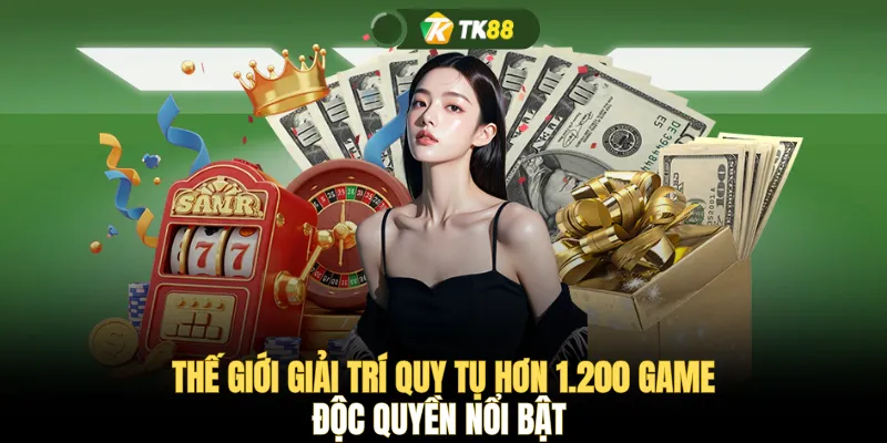 Thế giới giải trí quy tụ hơn 1.200 game độc quyền nổi bật 