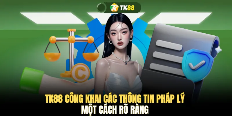 TK88 công khai các thông tin pháp lý một cách rõ ràng 