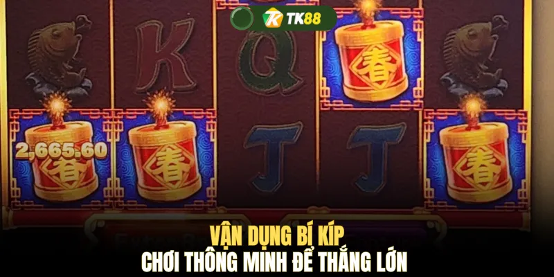 Vận dụng bí kíp chơi thông minh để thắng lớn